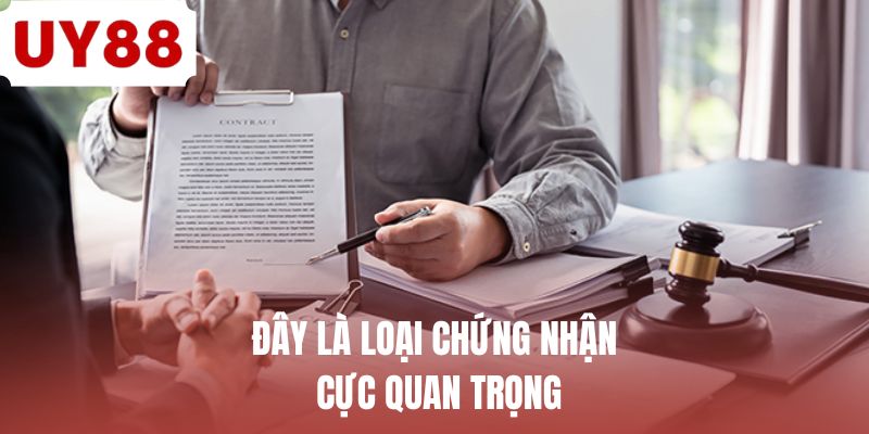 Đây là loại chứng nhận cực quan trọng